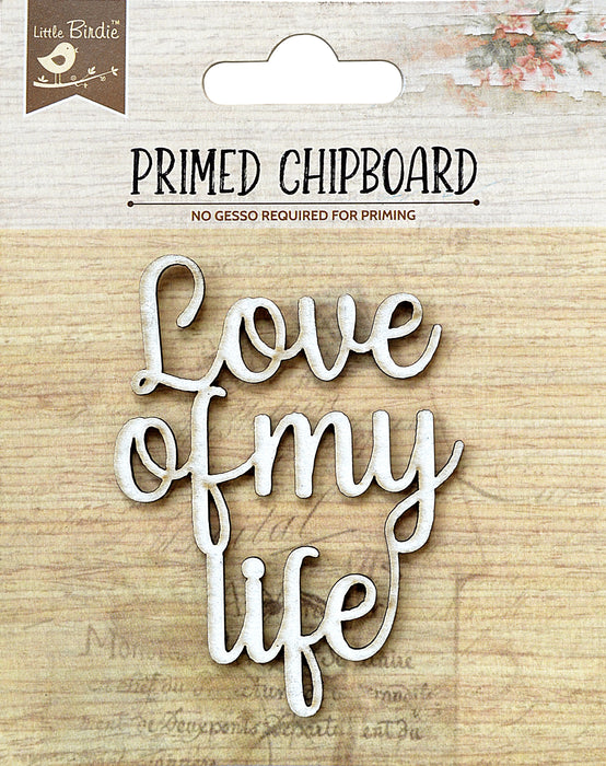 Laser Cut Primed Chipboard 1/Pkg-Love Of My Life
